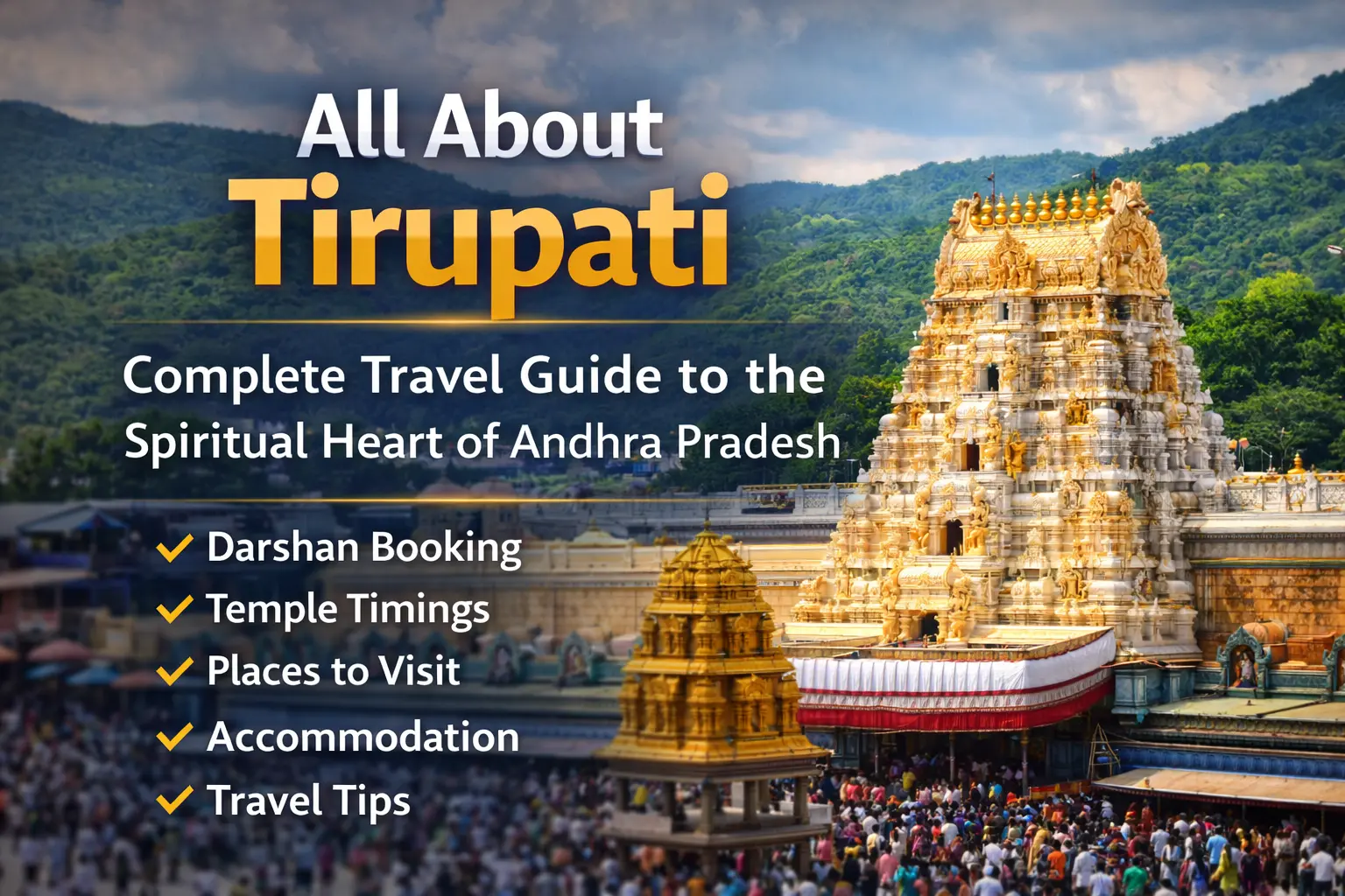 All About Tirupati – Complete Travel Guide to  Spiritual Heart of Andhra Pradesh