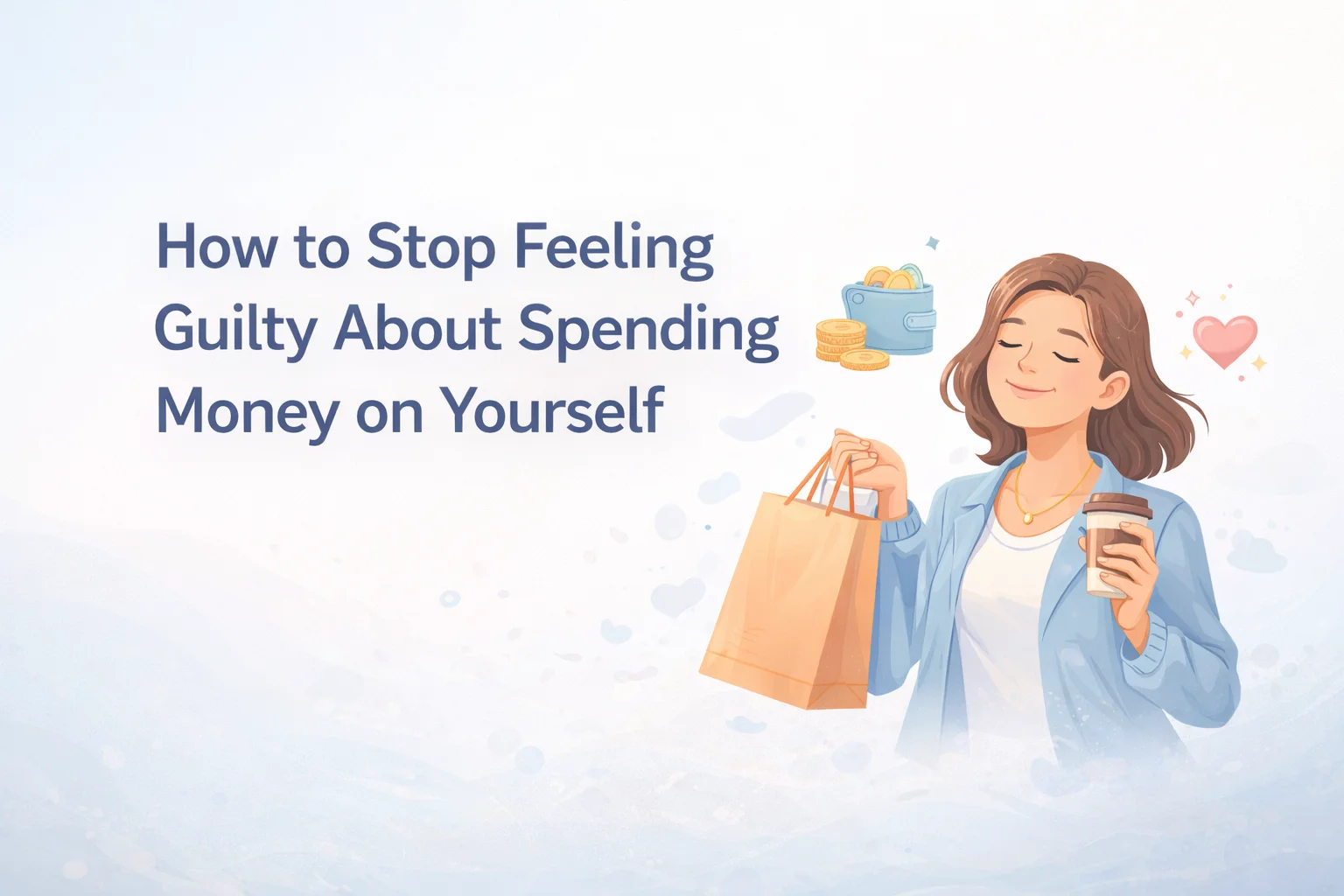 How to Stop Feeling Guilty About Spending Money on Yourself